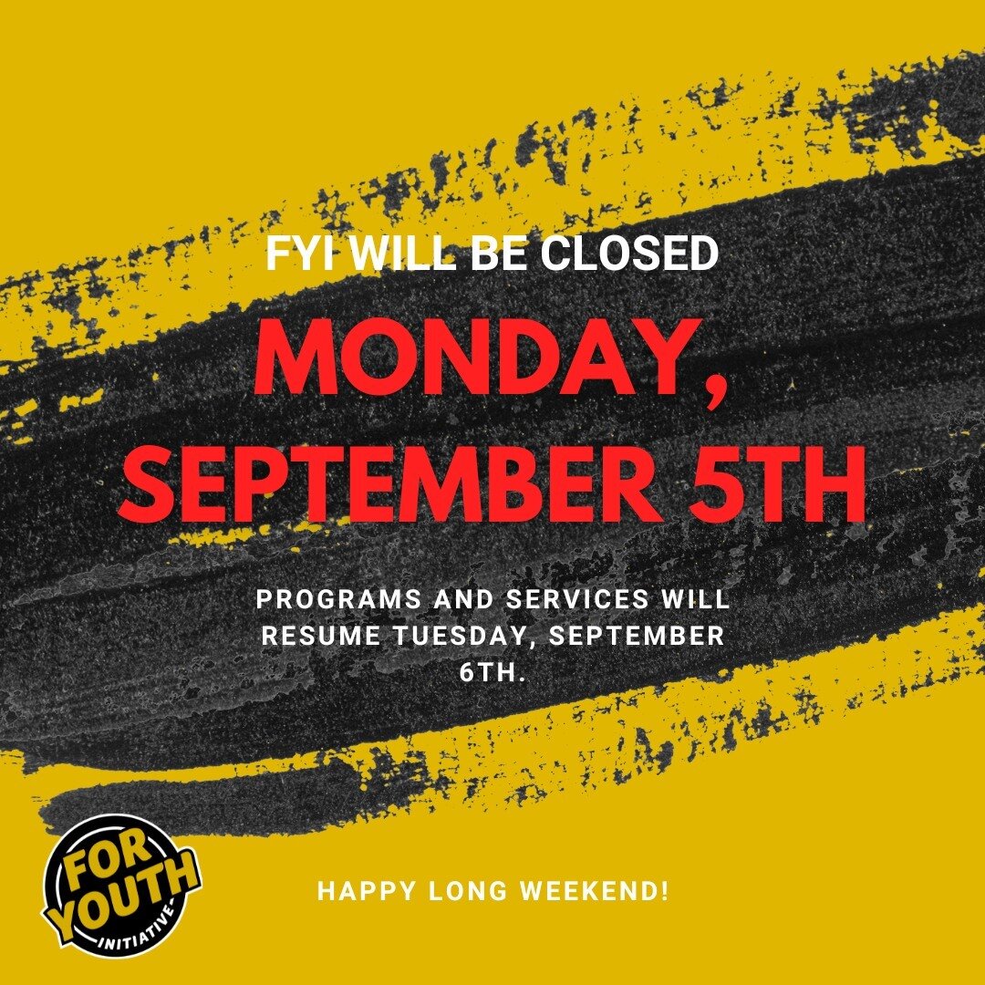 Just a reminder that FYI will be closed Monday, September 5th. All programs and services will resume Tuesday, September 6th! We hope you have a happy and safe long weekend

Coming Up: Welcome Week will take place September 7th-9th at FYI on Keele (16