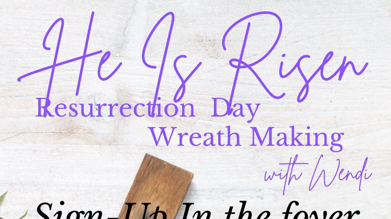 He Is Risen- Resurrection Day Wreath Making