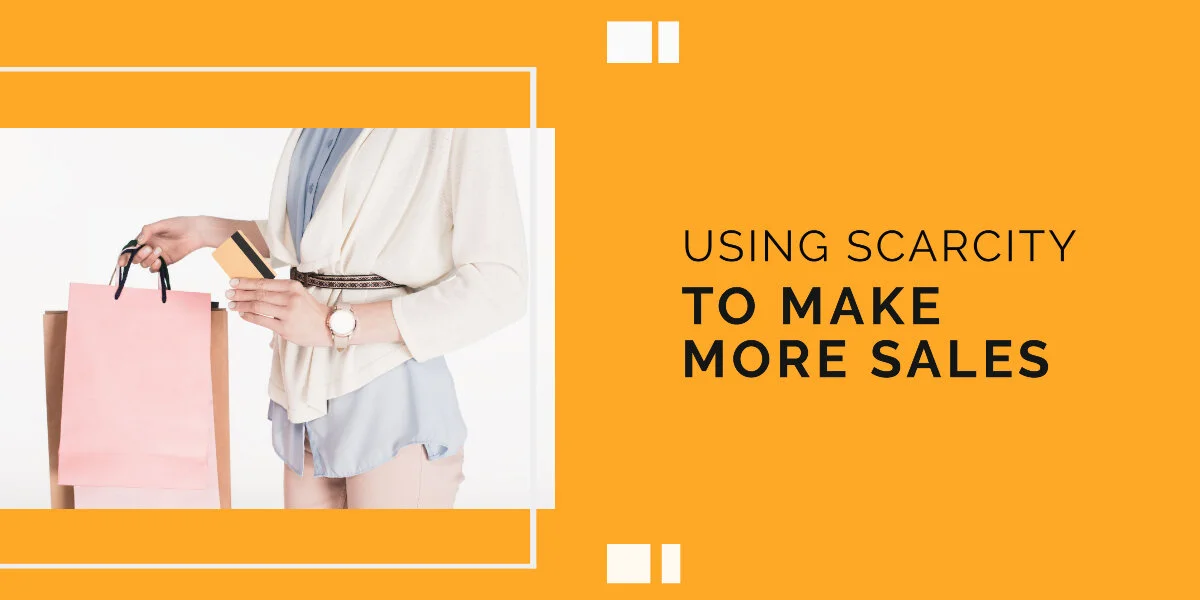 Using Scarcity to Make More Sales