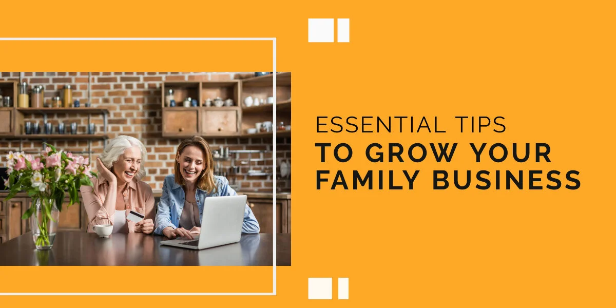 Essential Tips to Grow Your Family Business