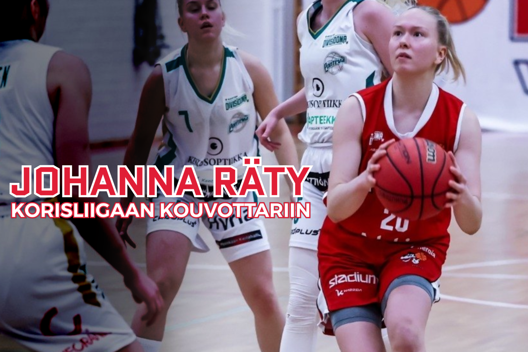 PUHUTTARIEN KAUTTA NAISTEN KORISLIIGAAN - JOHANNA RÄTY ALOITTAA ENSIMMÄISEN KORISLIIGAKAUTENSA KOUVOTTARIEN RIVEISSÄ