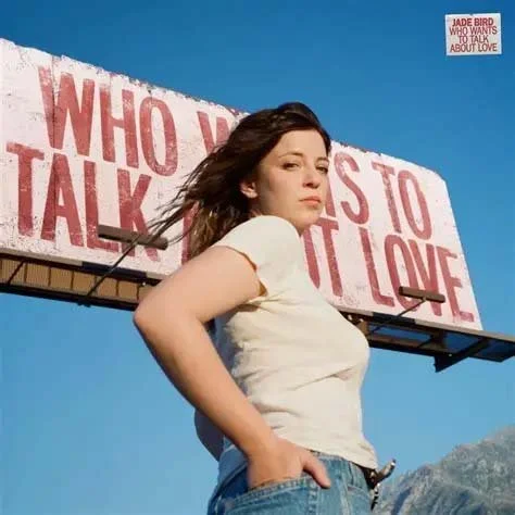 Jade Bird 'Who Wants To Talk About Love'