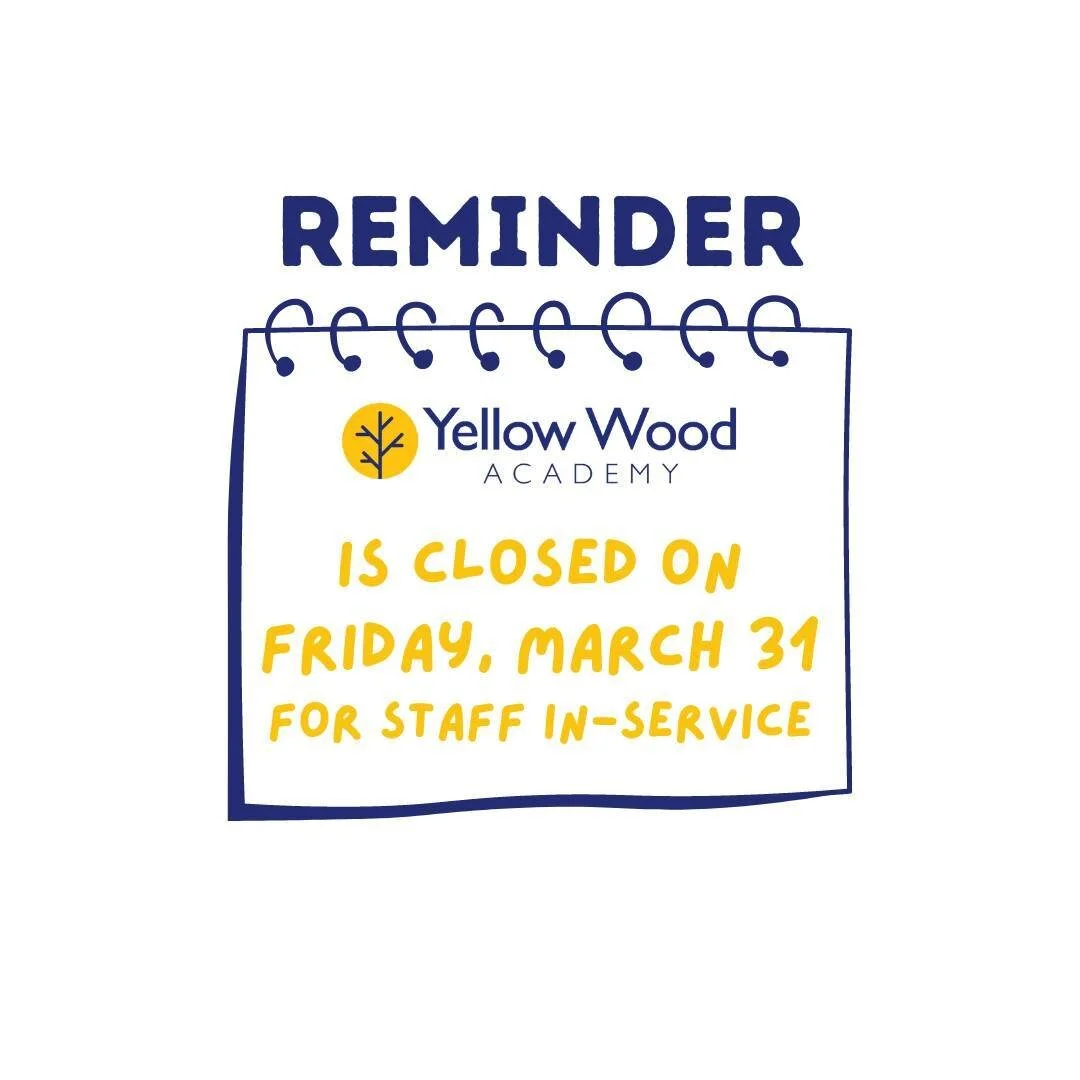 Yellow Wood Academy is closed Friday, March 31 for a staff in-service day. Staff in-service days are a chance for our team to gather and learn about new practices to best support our community.