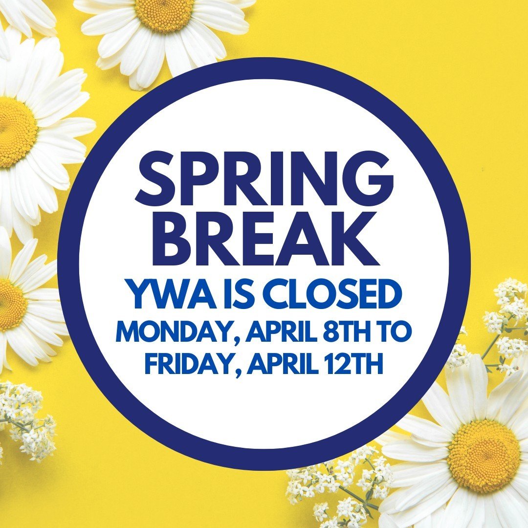 YWA is closed for spring break between Monday, April 8th to Friday, April 12th. Classes resume on Monday, April 15th.