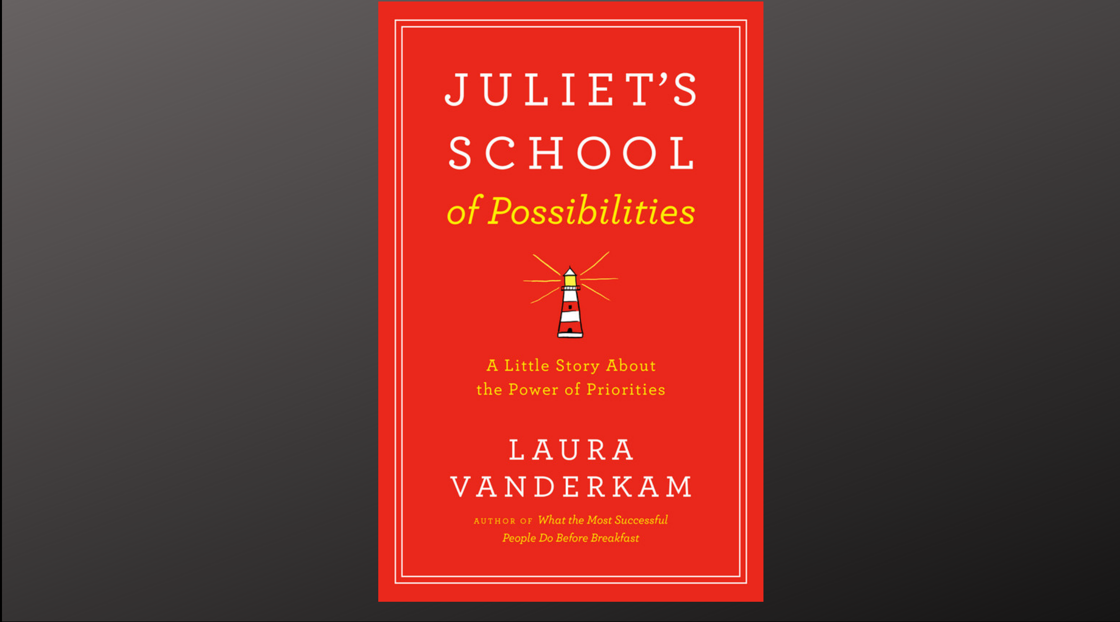 Laura Vanderkam book, Juliet’s School of Possibilities. COURTESY OF PORTFOLIO BOOKS