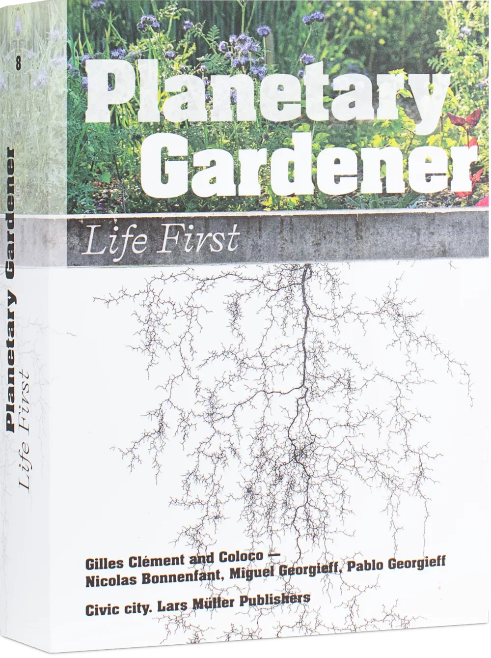 Planetary Gardener: Life First by Gilles Clément and Coloco - Nicolas Bonnenfant, Miguel Georgieff, Pablo Georgieff