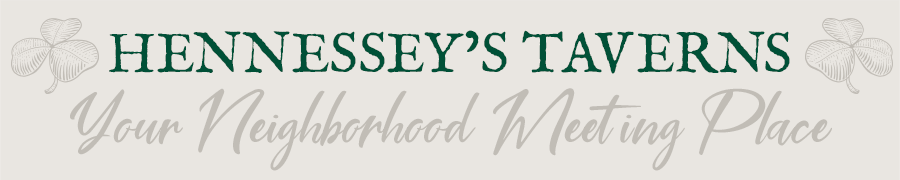 Hennessey’s Tavern Your Neighborhood Meeting Place