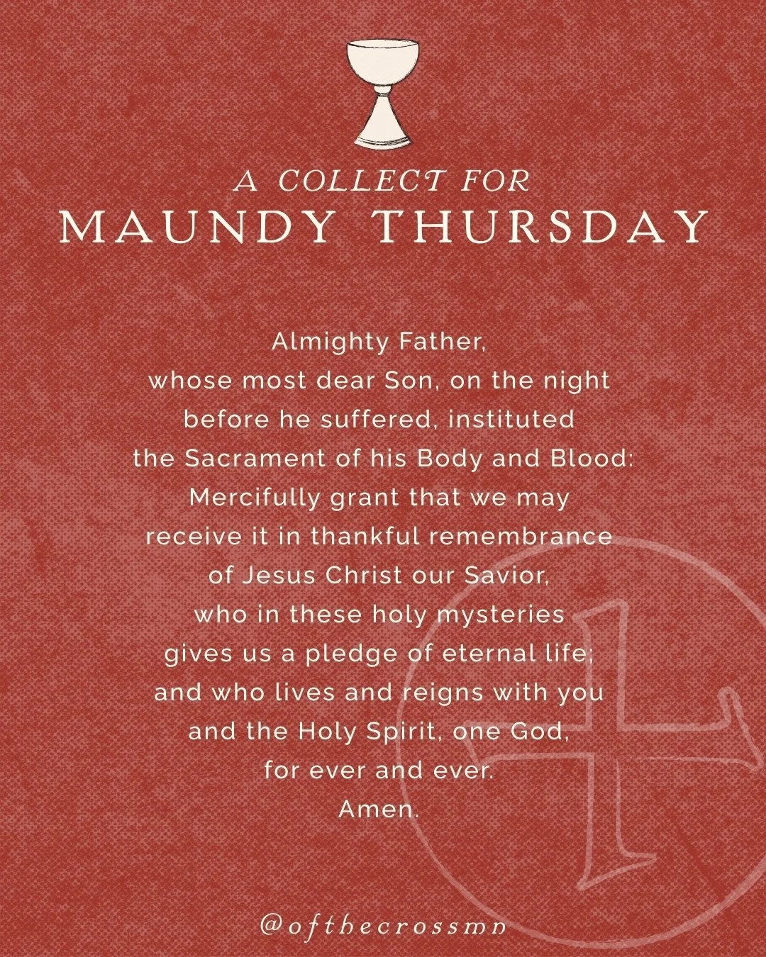 A Collect for Maundy Thursday 🍷

"Almighty Father, whose most dear Son, on the night before he suffered, instituted the Sacrament of his Body and Blood: Mercifully grant that we may receive it in thankful remembrance of Jesus Christ our Savior,