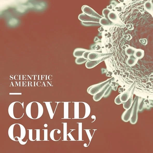 SciAm: COVID, Quickly, Episode 12