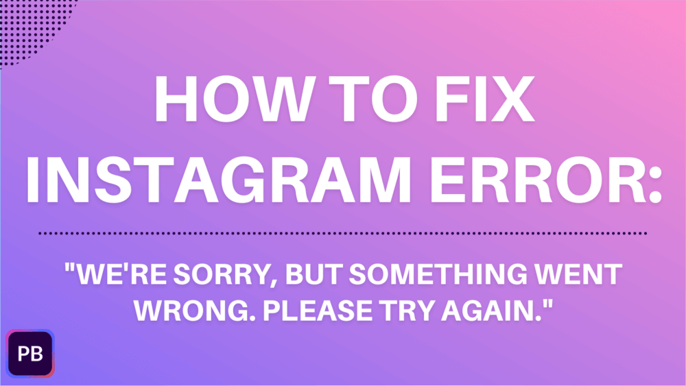 How To Fix Instagram Action Block Error (2025): "We're sorry, but something went wrong. Please Try again."