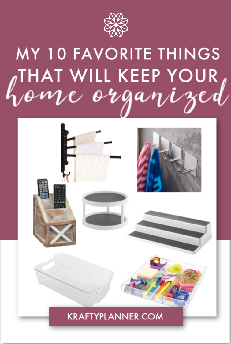 my 10 favorite things that will Keep Your Home Organized PIN 1.png
