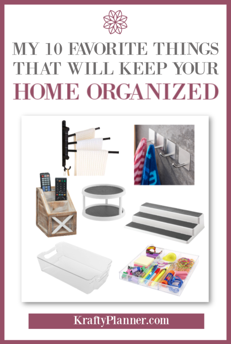 my 10 favorite things that will Keep Your Home Organized PIN 2.png