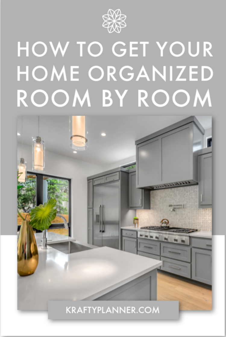 How To Get Your Home Organized Room by Room — Krafty Planner
