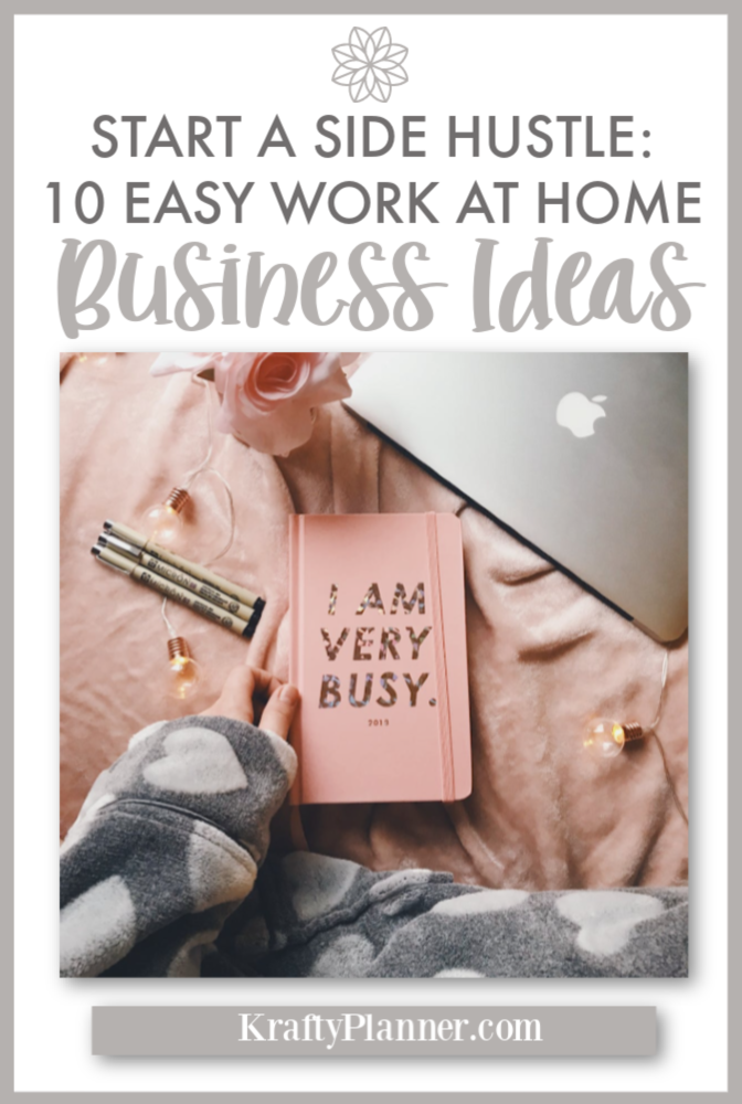 Start a Side Hustle - 10 Easy Work At Home Business Ideas PIN 2.png