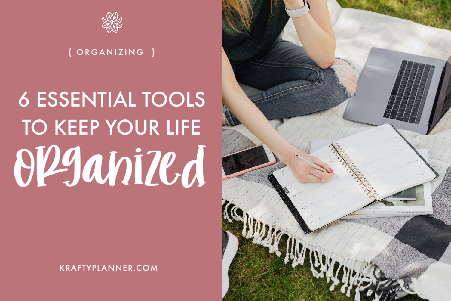 6 Essential Tools to Keep Your Life Organized