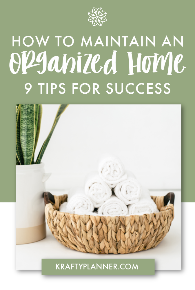 How to Maintain an Organized Home - 9 Tips for Success PIN 1.png