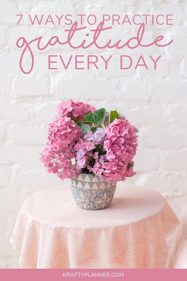 7 Ways to Practice Gratitude Every Day — Krafty Planner