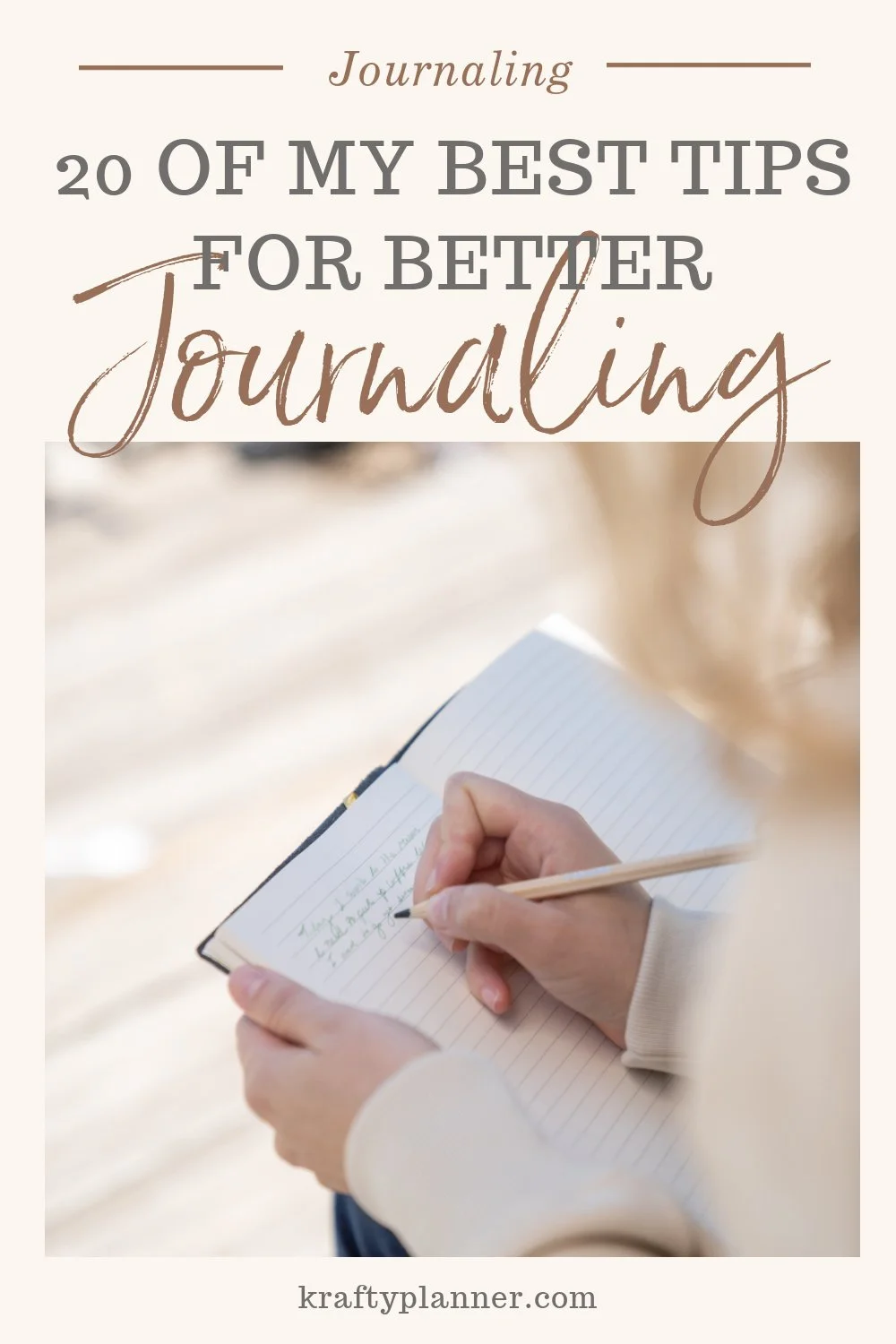 20 of My Best Tips For Better Journaling — Krafty Planner