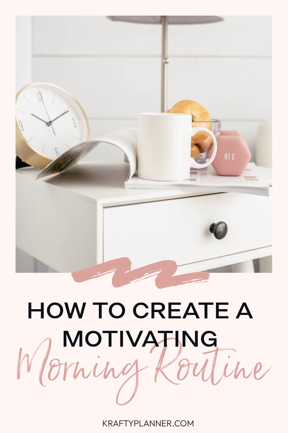How to Create a Motivating Morning Routine