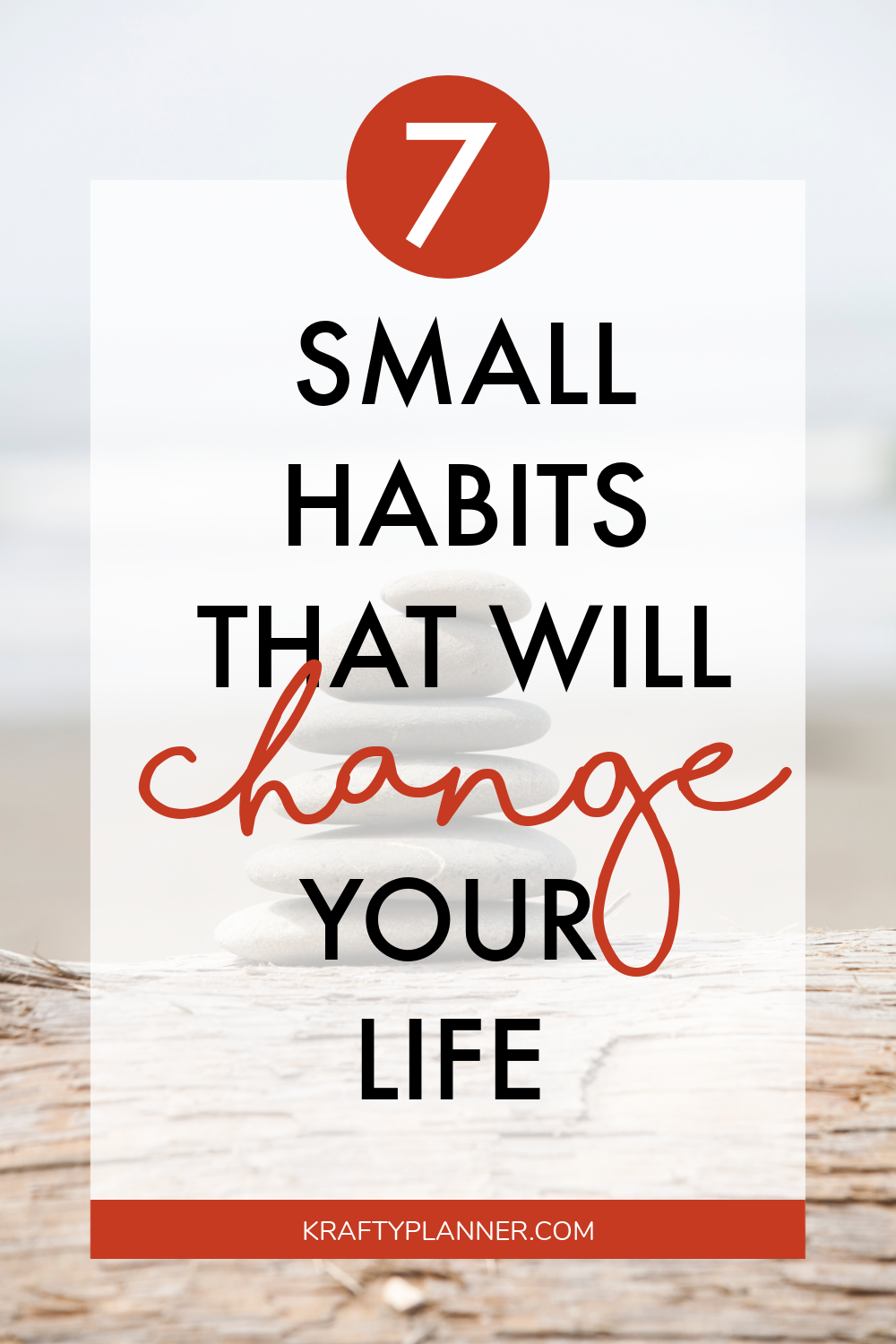 7 Small Habits You Can Make Today That Will Change Your Life — Krafty ...