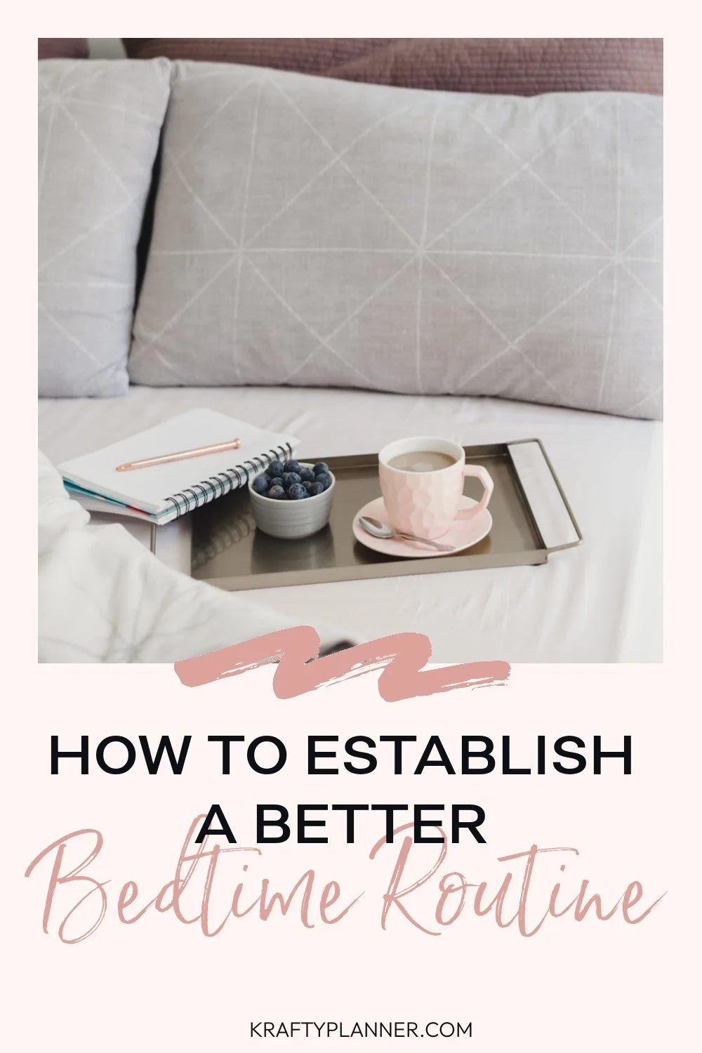 How To Establish A Better Bedtime Routine — Krafty Planner