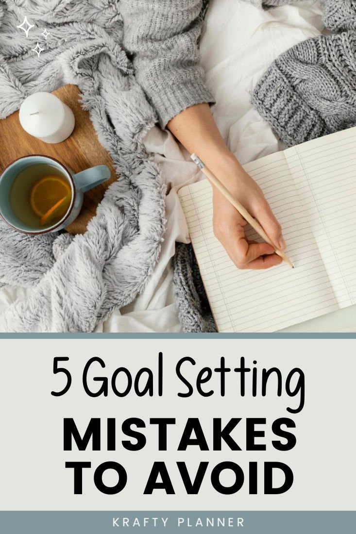 Not Setting Goals 5 Goal Setting Mistakes to Avoid This Year — Krafty Planner