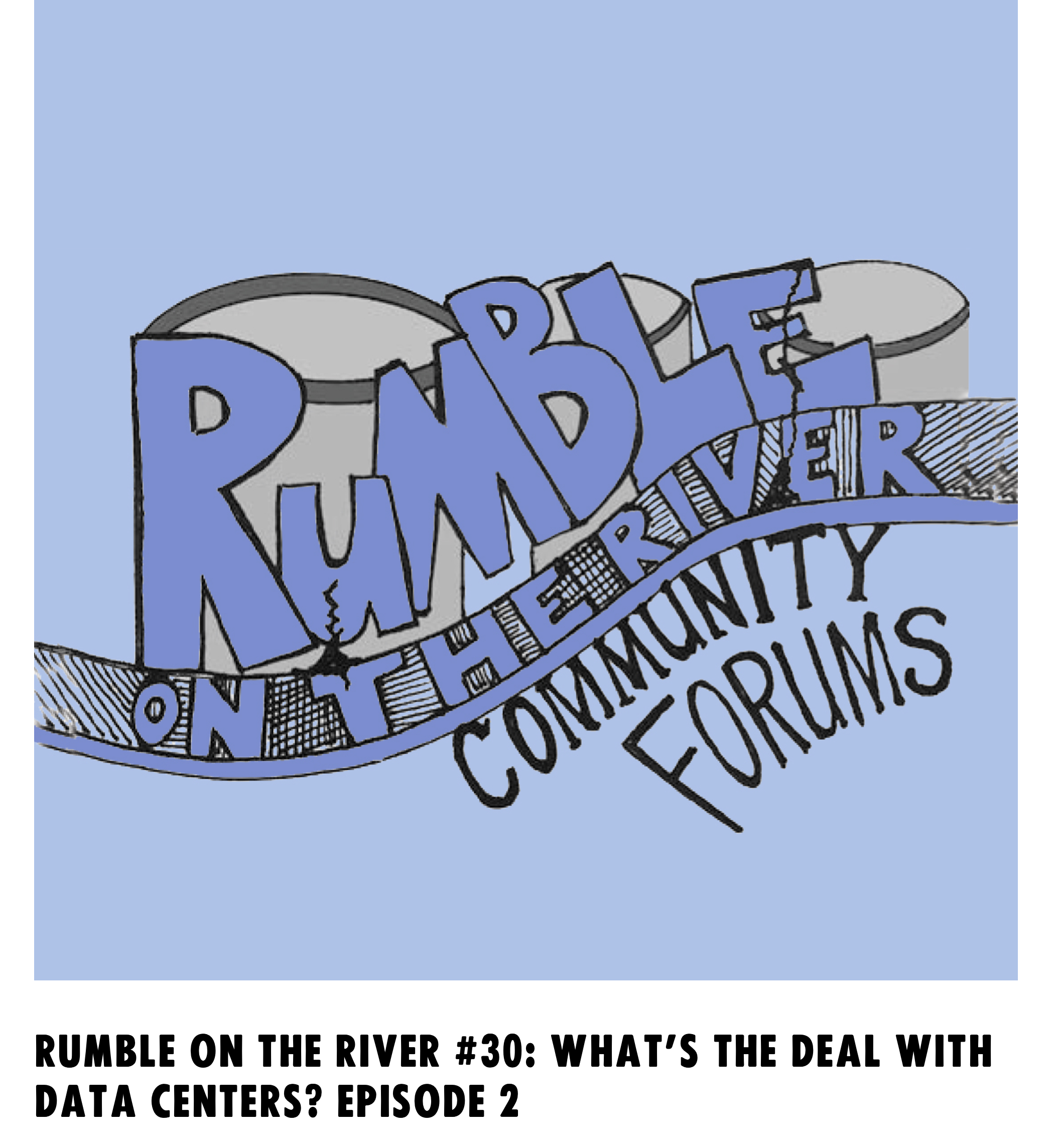 Rumble on the River #30: What’s the Deal with Data Centers? Episode 2