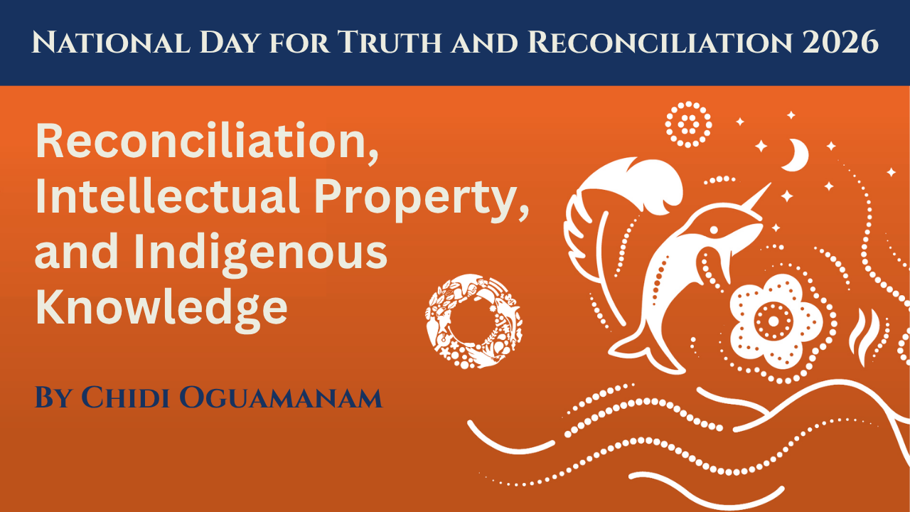 Reconciliation, Intellectual Property, and Indigenous Knowledge