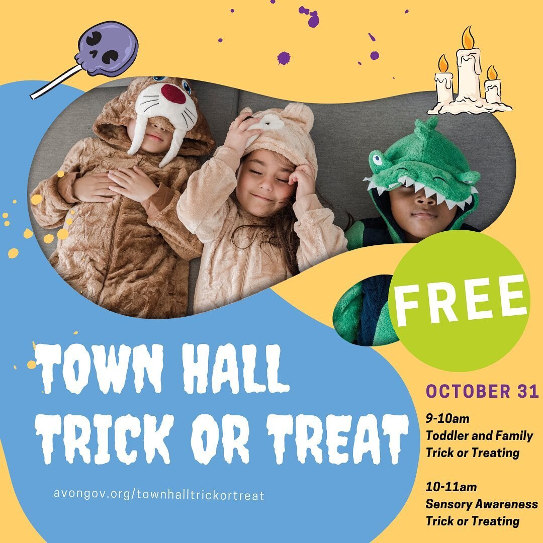 On October 31st from 9 AM - 11 AM the Town of Avon @ Town Hall is having a Trick or Treat event which includes a special time for those younger families as well as individuals in the community with special needs.  From 10-11 AM, they will be lowering