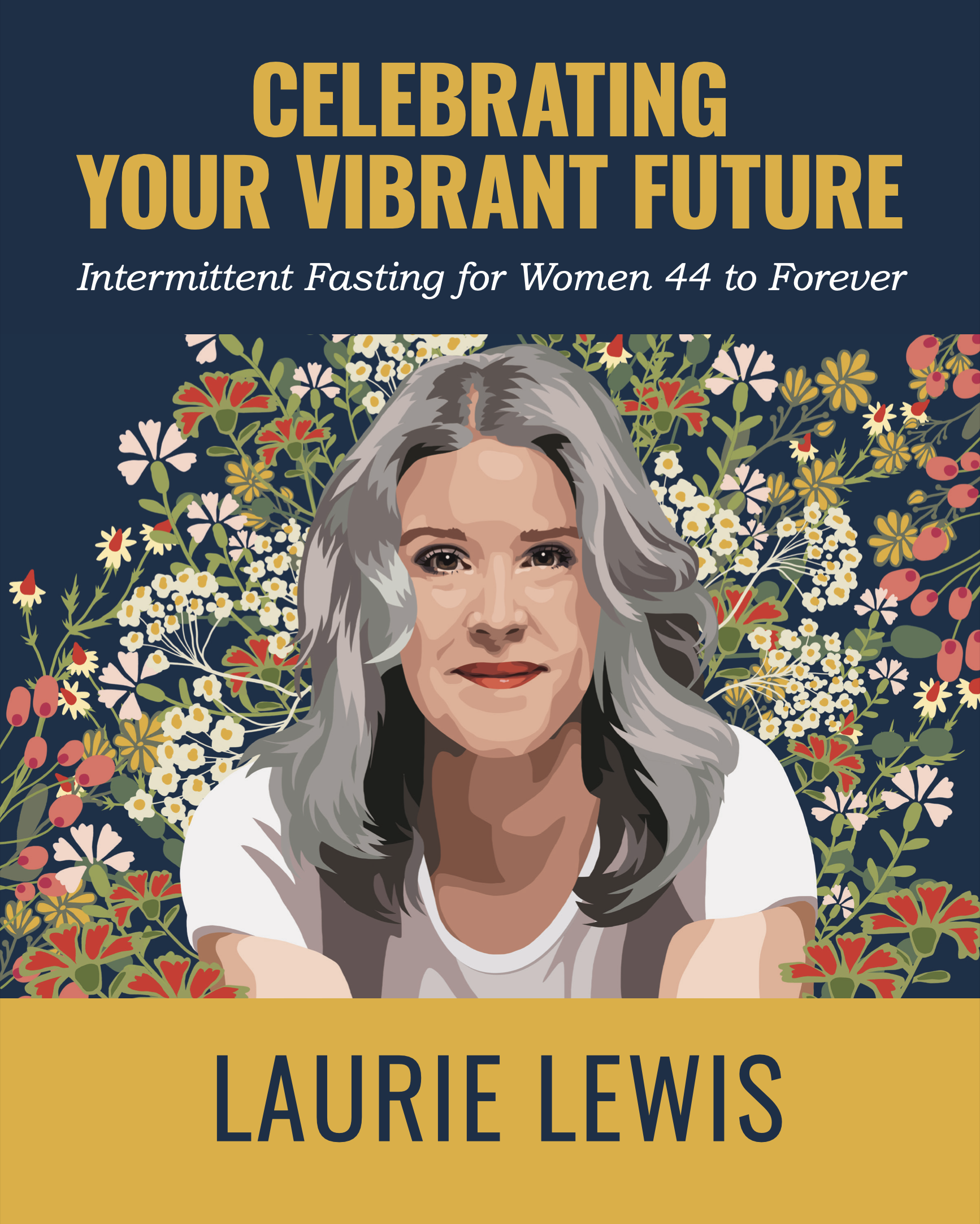 Celebrating Your Vibrant Future: Intermittent Fasting for Women 44 to Forever