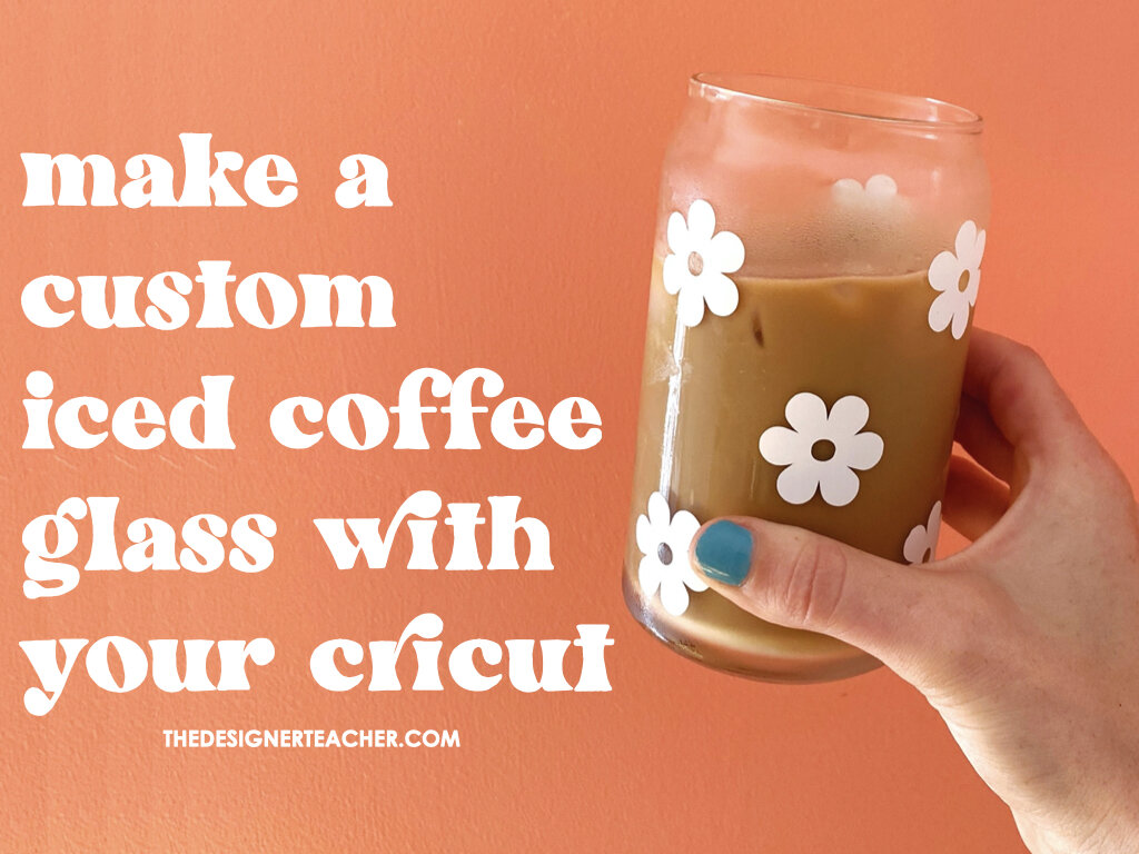 Make a Custom Iced Coffee Glass With Your Cricut — The Designer
