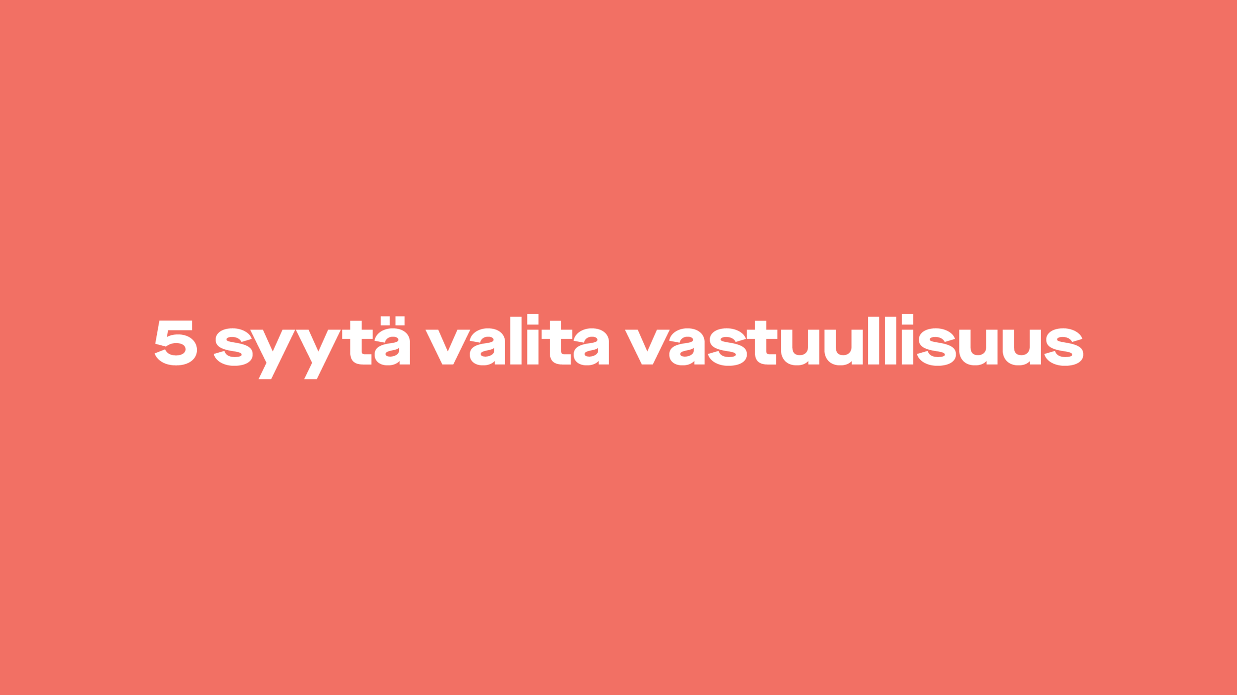 Viisi syytä valita vastuullisuus vuonna 2020