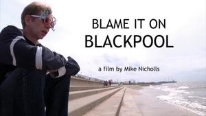 Blame it on Blackpool (2012)