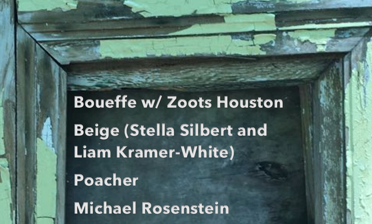 Boueffe w/ Zoots Houston, Beige, Poacher, Michael Rosenstein