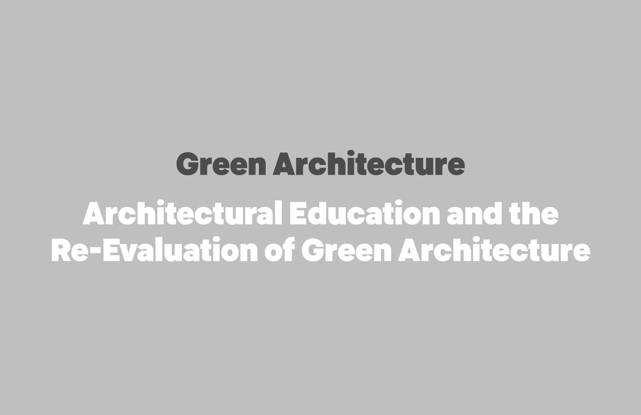   Green Architecture: Architecture Education,  Alexander Mayhew, University of Calgary 