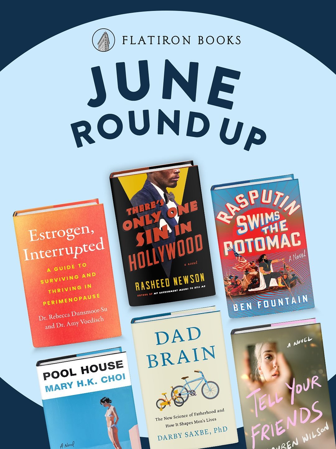 Whether you&rsquo;re in the mood for a page turner or a thought provoker, our June books have it all!

6/2 - Tell Your Friends, There&rsquo;s Only One Sin in Hollywood (get your copies now!)
6/9 - Pool House, Rasputin Swims the Potomac, Dad Brain
6/1