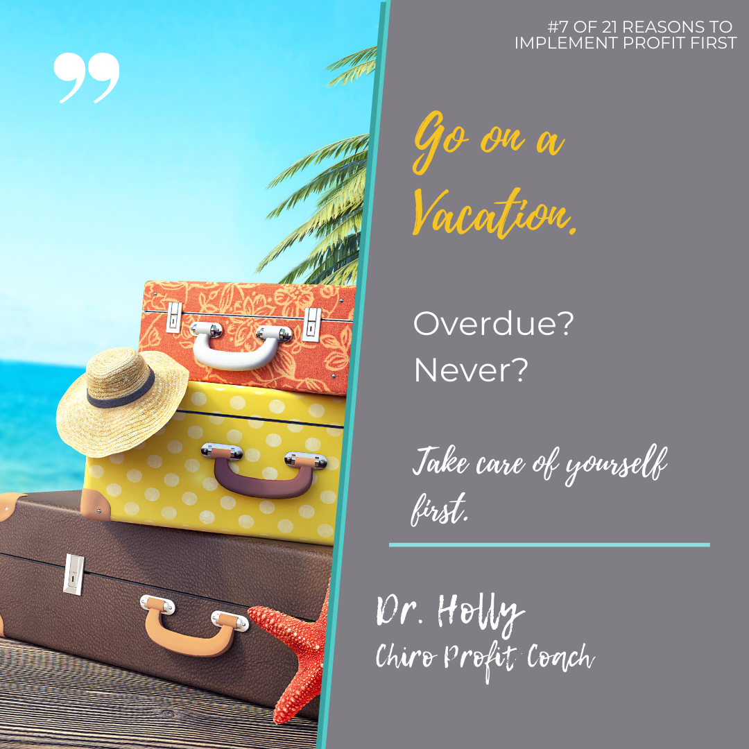 Reason #7: Take a Vacation. 