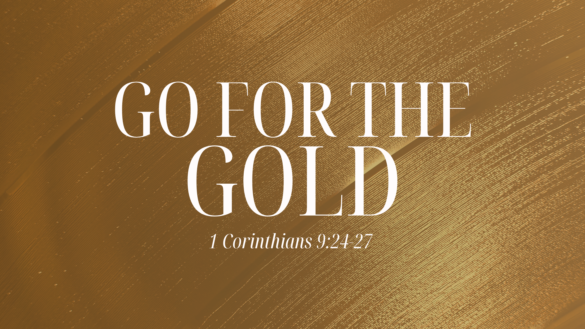 Go for the Gold - Tyler Van Voorst, Associate Pastor