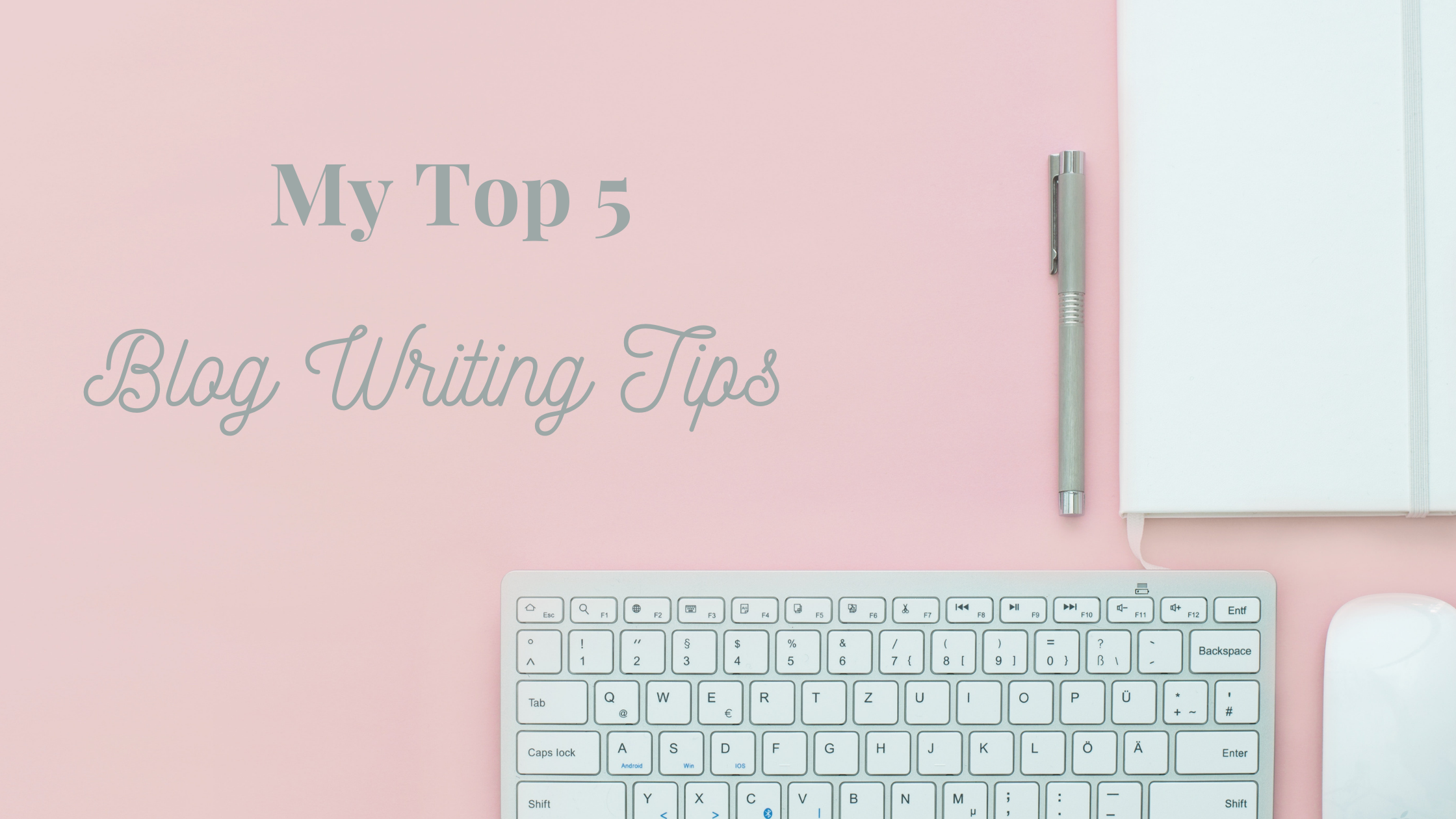 My Top 5 Blog Writing Tips