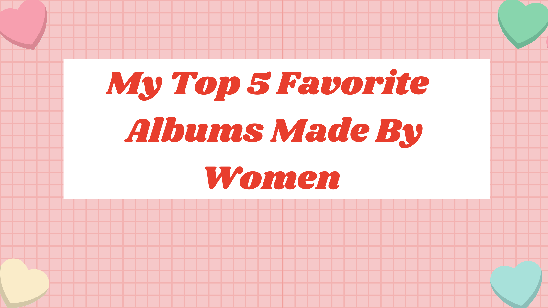 My Top 5 Favorite Albums Made By Women