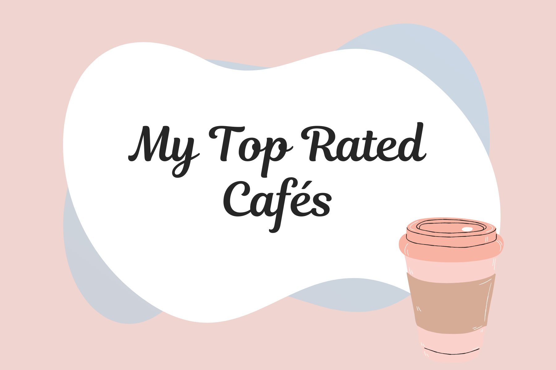 My Top Rated Cafés — The Leslie Life