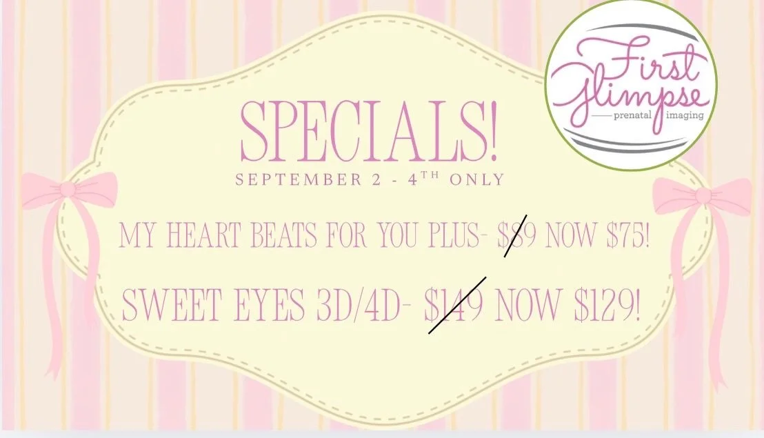 ✨ SPECIALS ARE HERE! ✨

For September 2nd&ndash;4th ONLY, we&rsquo;re offering two of our favorite ultrasound packages at a special price! 🥰💕

💓 My Heart Beats For You PLUS &mdash; $89 NOW $75!
👶 Sweet Eyes 3D/4D &mdash; $149 NOW $129!

✨ NEW APP