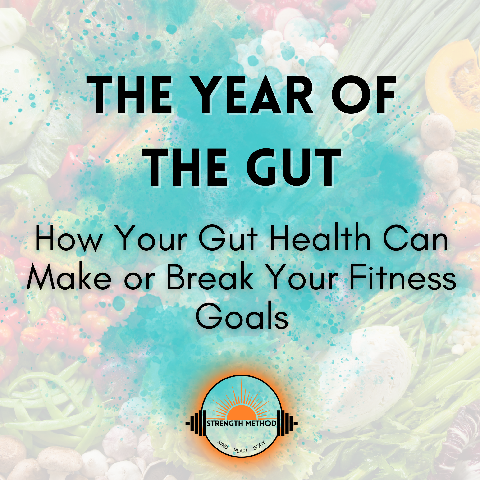 The Year of the Gut: How Your Gut Health Can Make or Break Your Fitness Goals