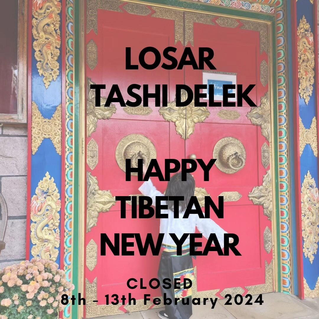 Losar Tashi Delek, Happy Tibetan New Year. 

We are closed 8th - 13th February 2024. 

Wishing everyone a healthy,  prosperous and momo filled year of the Wood Dragon 🐉 

Sonam, Thenlay &amp; Nyima