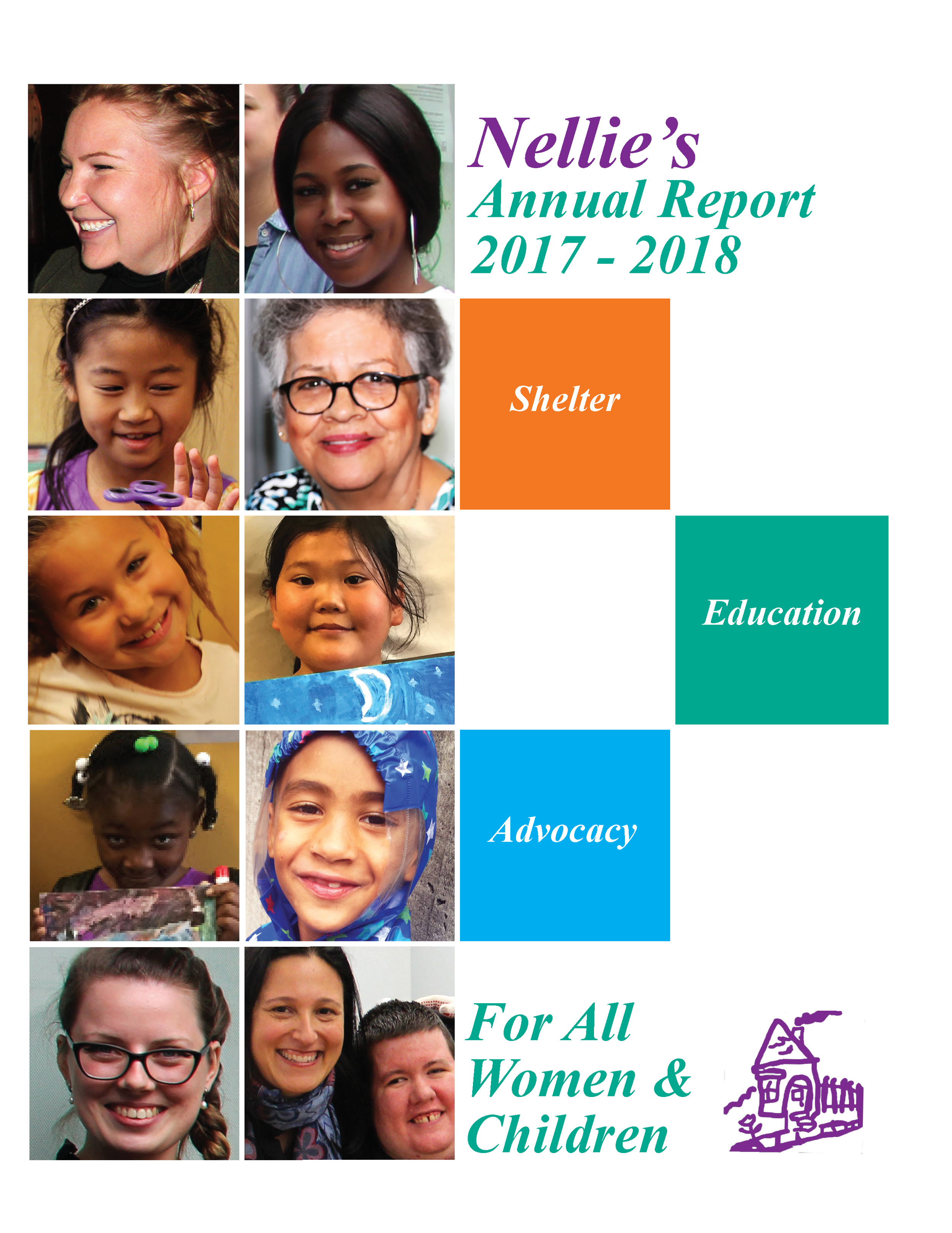 Cover page of Nellie's 2017-2018 annual report featuring a collage of diverse women and children, with text highlighting 'Shelter', 'Education', and 'Advocacy' and a note 'For All Women & Children.' a small purple illustration of a house showing a ch