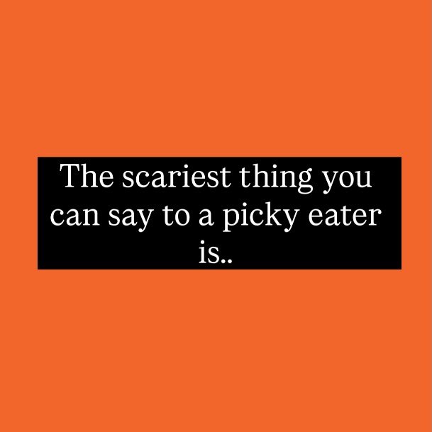 👻 BOO! Just kidding&hellip; there&rsquo;s something MUCH scarier to a picky eater. 😂

**&ldquo;I MADE SOMETHING NEW FOR DINNER!&rdquo;** 💀🎃

Cue the panic. The suspicious looks. The immediate &ldquo;I DON&rsquo;T LIKE IT!&rdquo; before the plate 