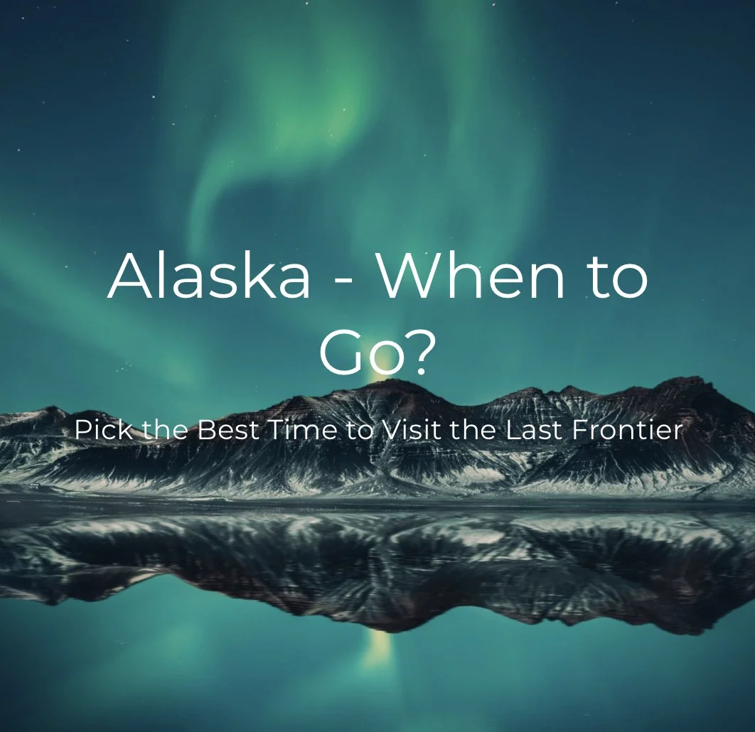 When is the Best Month to Visit Alaska?