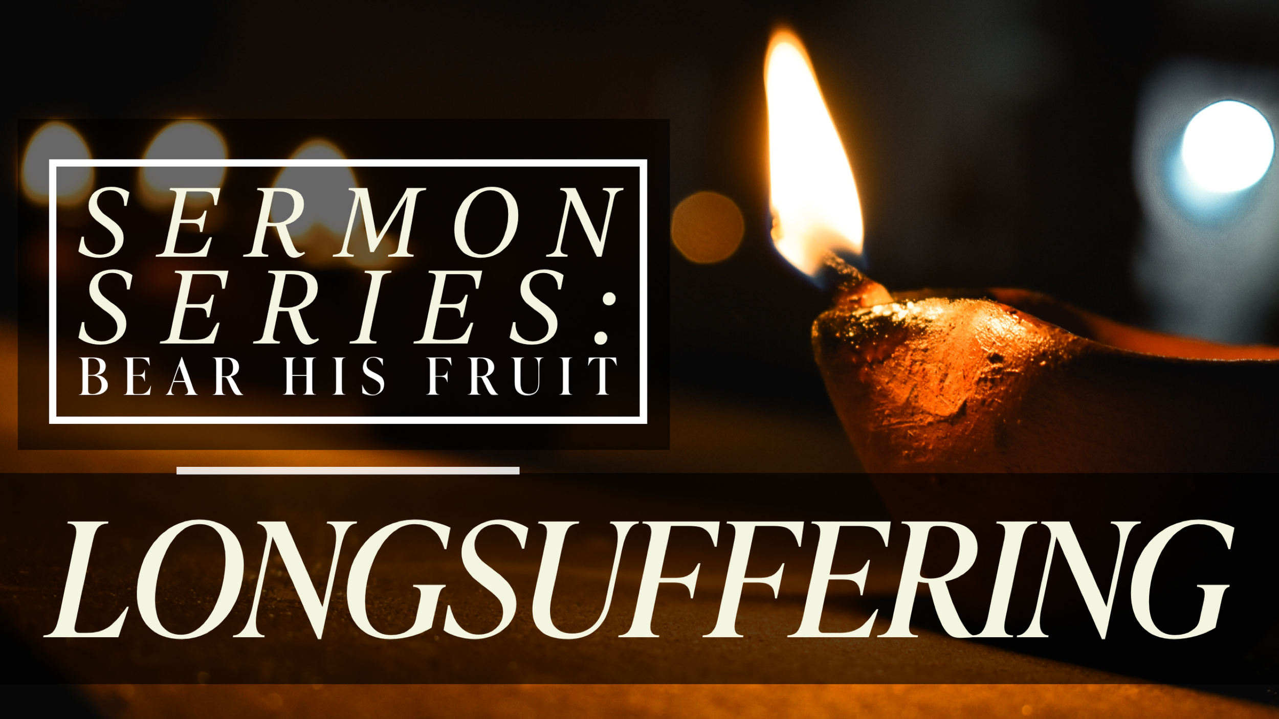 Bear (His) Fruit: Longsuffering