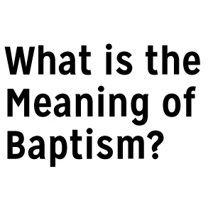 WhatIsMeaningBaptism.jpg