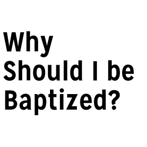 WhyShouldIBBaptized.jpg